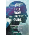 The Free from Pain Guide: Recognize Energetic Signature of Neck and Back Pain to Shift into Resonance with Health