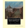 The city of the Sultan, and, Domestic manners of the Turks in 1836, Volume 2: by Julia Pardoe