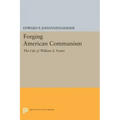Forging American Communism: The Life of William Z. Foster