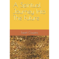 A Spiritual Journey Into The Future
