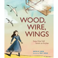 Wood, Wire, Wings: Emma Lilian Todd Invents an Airplane
