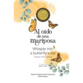 Al oído de una mariposa: Whisper into a butterfly's ear - Antología / Poetry Anthology (Spanish / English)