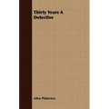 Thirty Years A Detective