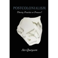 Postcolonialism: Theory, Practice or Process?