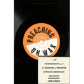 Preaching on Wax: The Phonograph and the Shaping of Modern African American Religion