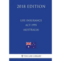 Life Insurance Act 1995 (Australia) (2018 Edition)