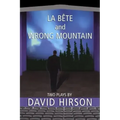 La Bete and Wrong Mountain: Two Plays
