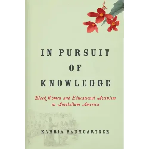 In Pursuit of Knowledge: Black Women and Educational Activism in Antebellum America