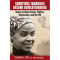 Sometimes Farmgirls Become Revolutionaries: Florence Tate on Black Power, Black Politics and the FBI