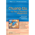Chuang-Tzu: The Tao of Perfect Happiness--Selections Annotated & Explained