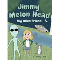 Jimmy Melon Head: My Alien Friend
