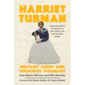 Harriet Tubman: Military Scout and Tenacious Visionary: From Her Roots in Ghana to Her Legacy on the Eastern Shore