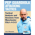Pep Guardiola Attacking Tactics - Tactical Analysis and Sessions from Manchester City's 4-3-3