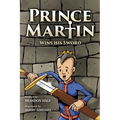 Prince Martin Wins His Sword: A Classic Tale About a Boy Who Discovers the True Meaning of Courage, Grit, and Friendship (Grayscale Art Edition)