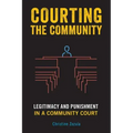 Courting the Community: Legitimacy and Punishment in a Community Court
