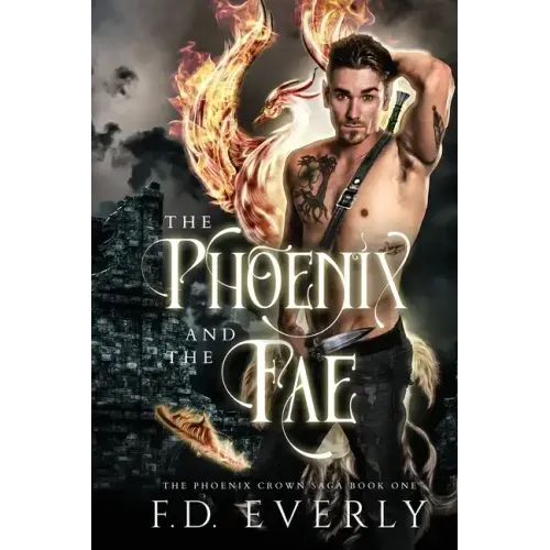The Phoenix and the Fae: The Phoenix Crown Saga