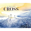 My Brother's Cross