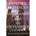 History, Homages and the Highlands: An Outlander Guide