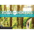 Yoga for Hikers: How to Stretch, Strengthen, and Hike Farther