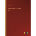 Reminiscences of a Soldier: Vol. I