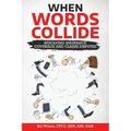 When Words Collide: Resolving Insurance Coverage and Claims Disputes
