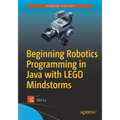 Beginning Robotics Programming in Java with Lego Mindstorms