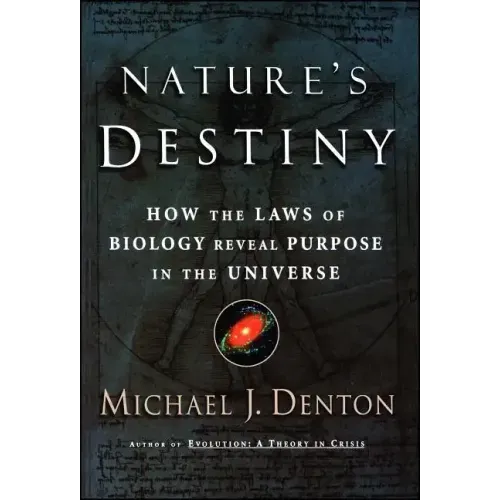Nature's Destiny: How the Laws of Biology Reveal Purpose in the Universe