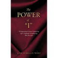 The Power of "I": 10 Inspirational Lessons Conquering Life's Challenges & Embracing Who You Are!!