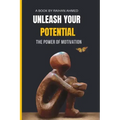 Unleash Your Potential: The Power of Motivation