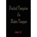 Practical Vampyrism for Modern Vampyres