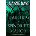 The Haunting of Spindrift Manor: A Paranormal Romance Thriller of Woman Besieged by Demonic Horror