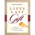 Life's Last Gift: Giving and Receiving Peace When a Loved One Is Dying