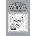 Three Wolves: A Detailed History of the American Mcquains and Their Gaelic Roots