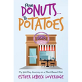 From Donuts...To Potatoes: My 366 Day Journey on a Plant-Based Diet