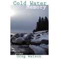 Cold Water Memory: poems