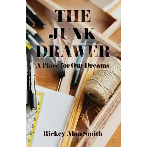 The Junk Drawer: A Place for Our Dreams