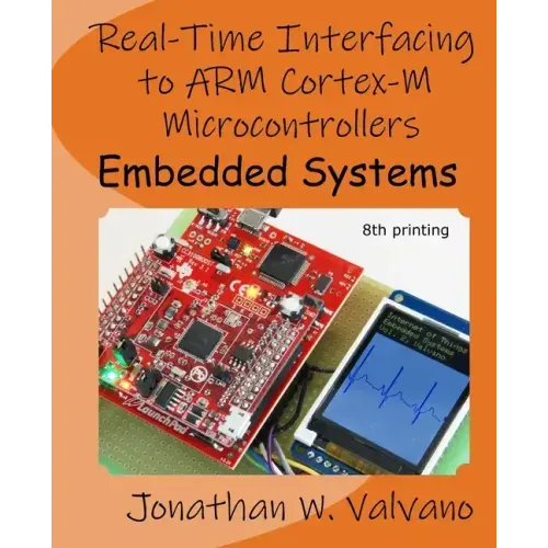 Embedded Systems: Real-Time Interfacing to Arm(R) Cortex(TM)-M Microcontrollers