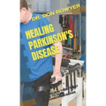 Healing Parkinson's Disease: A Complete Treatment Guide to Cure Parkinson's Disease