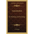 Concentration: Its Mentology and Psychology