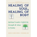 Healing of Soul, Healing of Body: Spiritual Leaders Unfold the Strength and Solace in Psalms