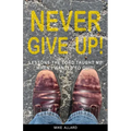 Never Give Up!: Lessons the Lord Taught Me When I Wanted to Quit!