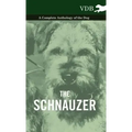 The Schnauzer - A Complete Anthology of the Dog