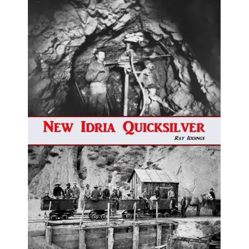 New Idria Quicksilver: History of the New Idria Mining District