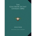 The Golf Book of East Lothian (1896)