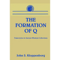The Formation of Q: Trajectories in Ancient Wisdom Collections