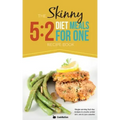 The Skinny 5: 2 Fast Diet Meals for One: Single Serving Fast Day Recipes & Snacks Under 100, 200 & 300 Calories
