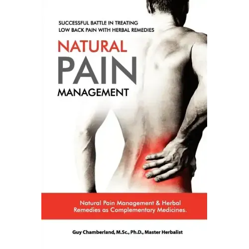 Successful Battle in Treating Low Back Pain with Herbal Remedies: Natural Pain Management