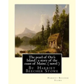 The pearl of Orr's Island: a story of the coast of Maine. A NOVEL: By Harriet Beecher Stowe
