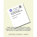 The Navy Electricity and Electronics Training Series: Module 20 Master Glossary