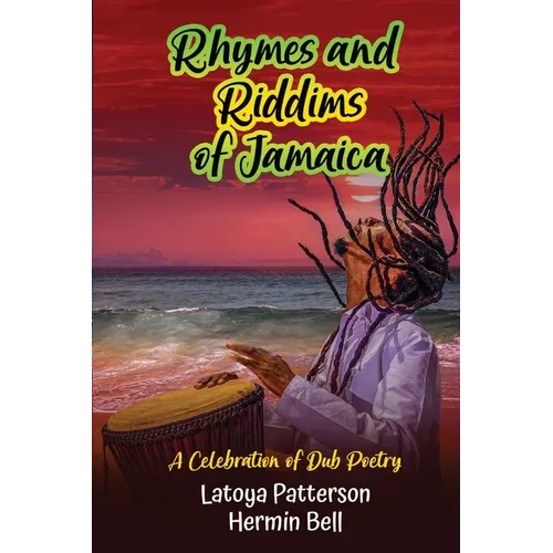 Rhymes an Riddims of Jamaica: A Celebration of Dub Poetry